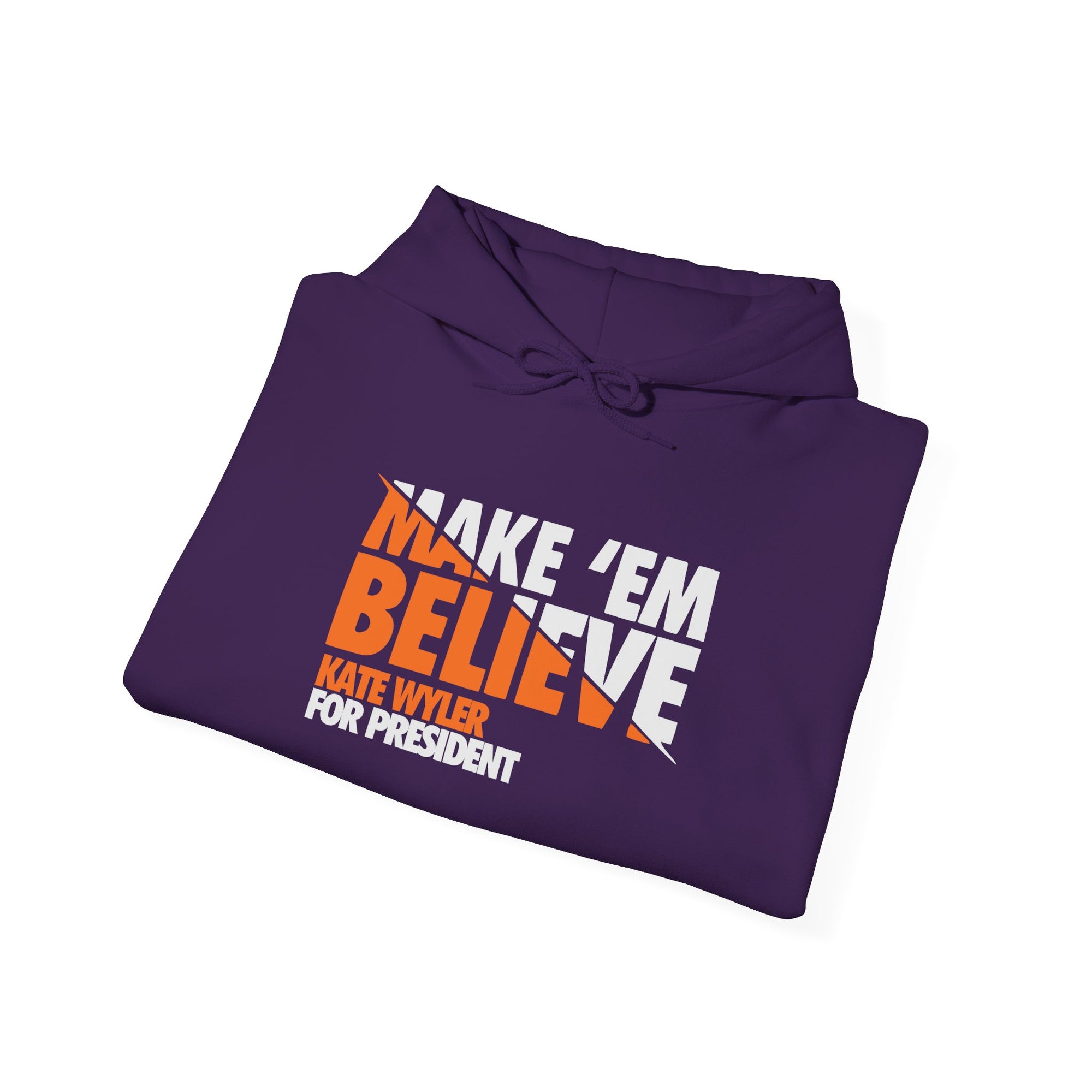 Make 'Em Believe Unisex Hoodie | Kate Wild for President | Election Day Apparel, Political Statement Wear, Gift for Supporters, Cozy [...]