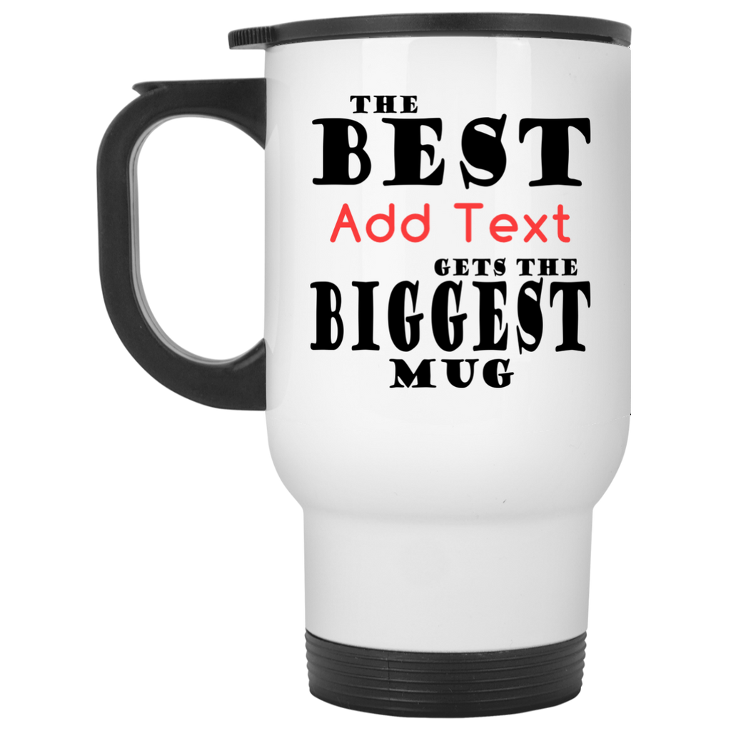 The Best (Add Text) Gets The Biggest Mug