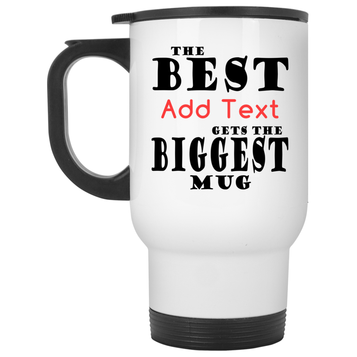 The Best (Add Text) Gets The Biggest Mug