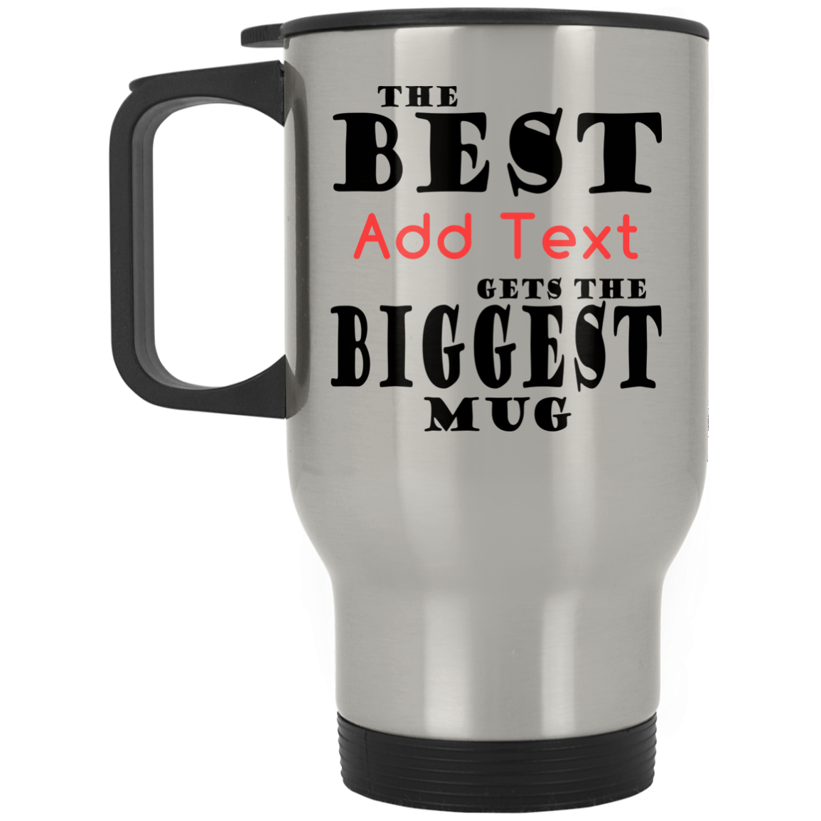 The Best (Add Text) Gets The Biggest Mug