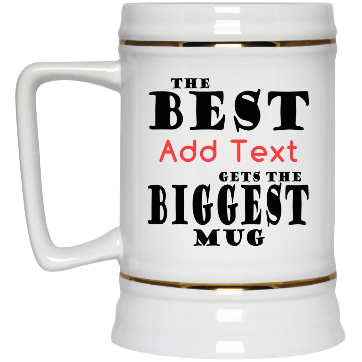 The Best (Add Text) Gets The Biggest Mug